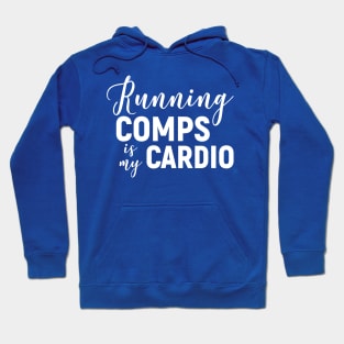 Running Comps Is My Cardio 2 Hoodie